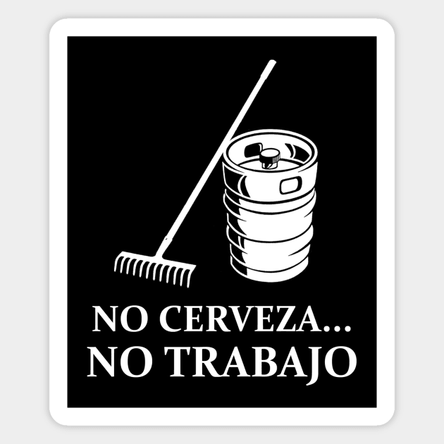 No Cerveza No Trabajo Magnet by Cosmo Gazoo